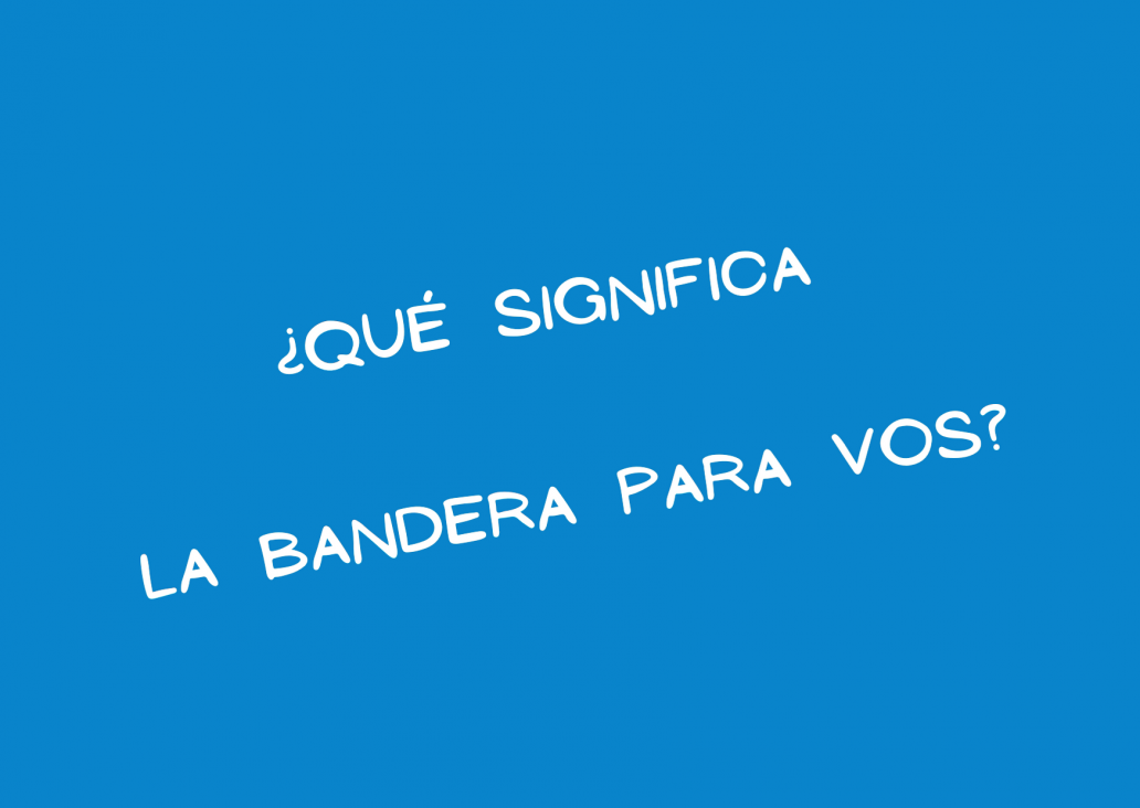 imagen ¿Qué significa la Bandera Nacional para vos?